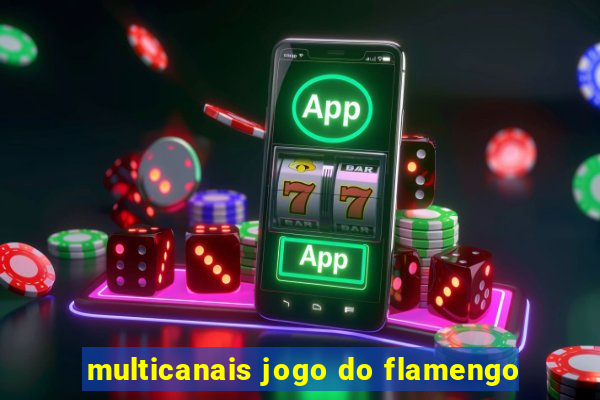 multicanais jogo do flamengo